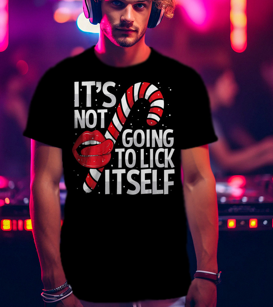 It's Not Going To Lick Itself Candy Cane Lips Snowflakes T-Shirt