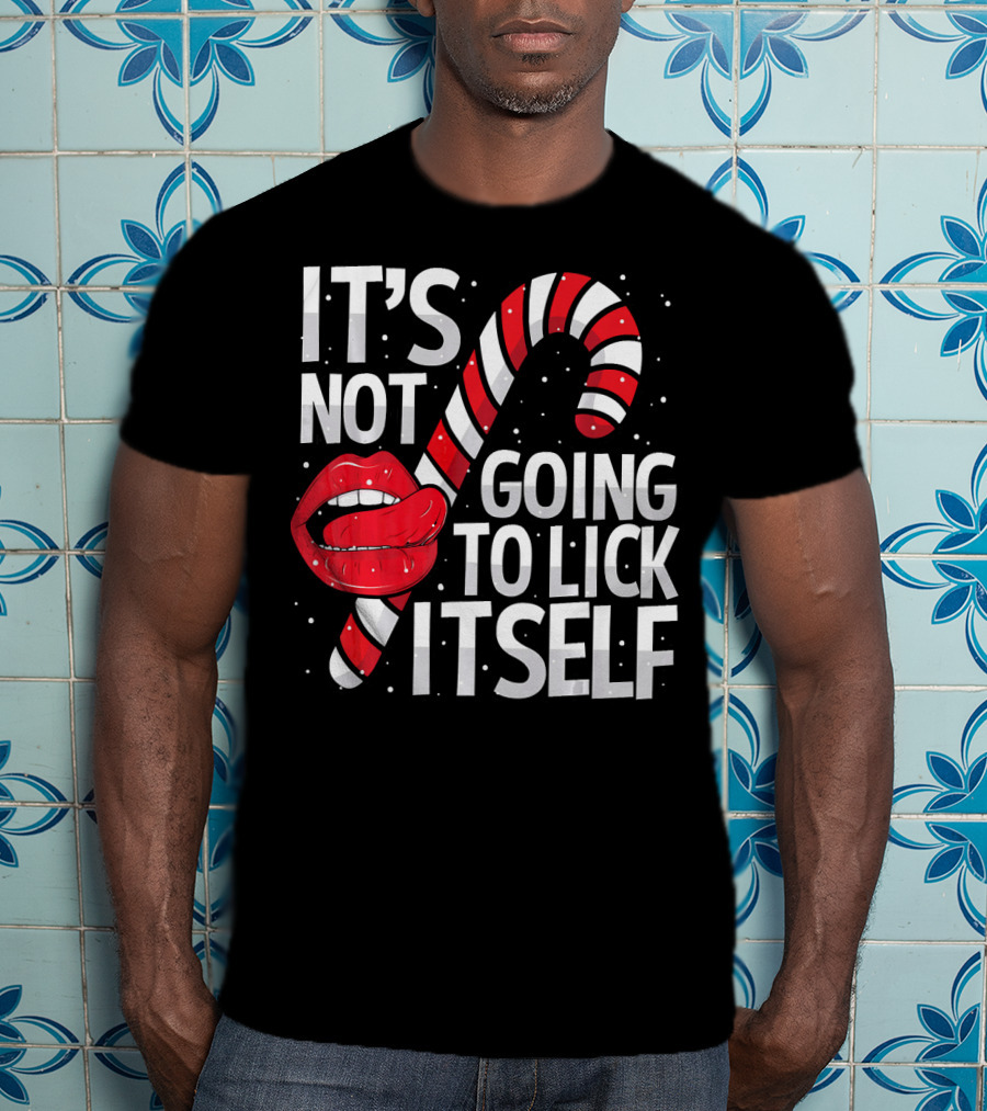 It's Not Going To Lick Itself Candy Cane Lips Snowflakes T-Shirt