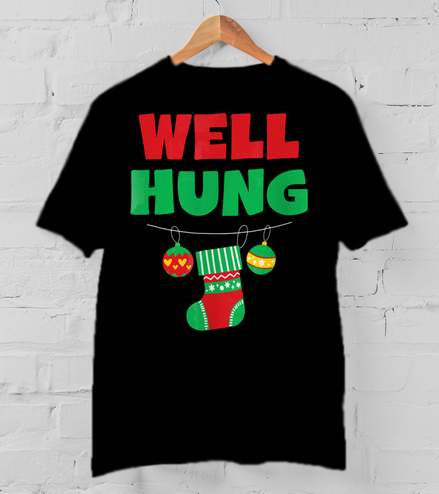 Well Hung Christmas Stocking And Ornaments T-Shirt