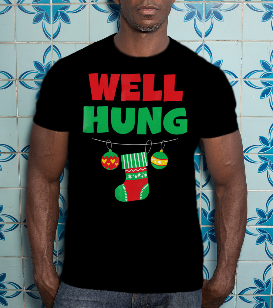 Well Hung Christmas Stocking And Ornaments T-Shirt