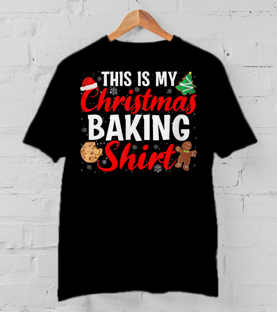 This Is My Christmas Baking Shirt Cookie Gingerbread Trees Snowflakes T-Shirt