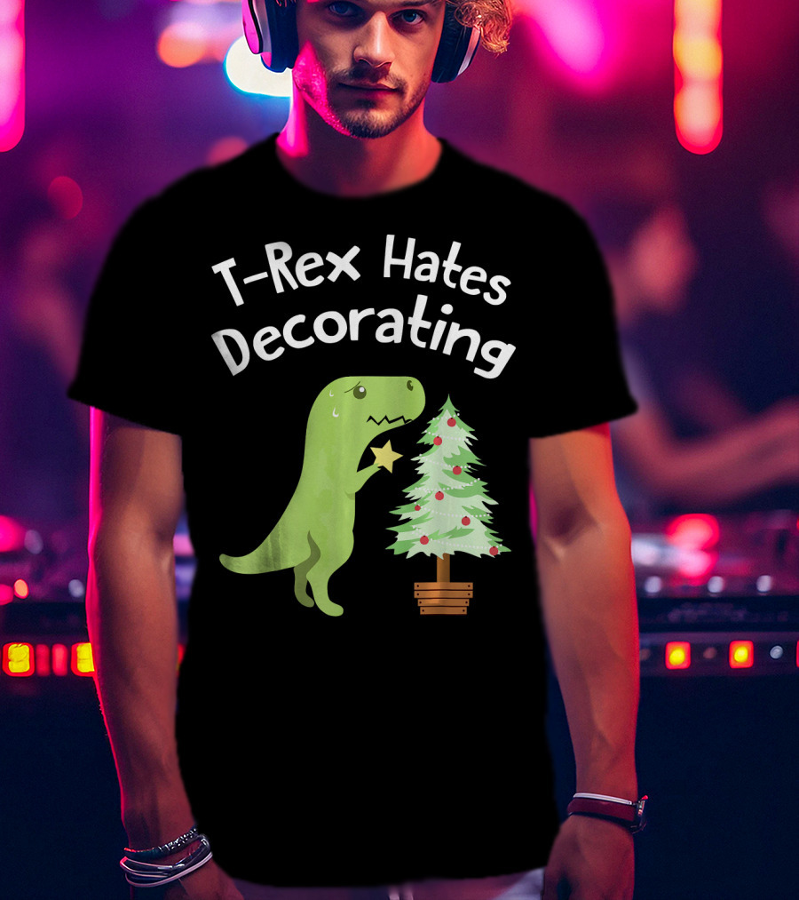 T Rex Hates Decorating Christmas Tree Funny Dinosaur T-Shirt