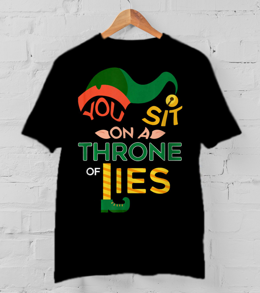 You Sit On A Throne Of Lies Elf Hat And Shoe T-Shirt
