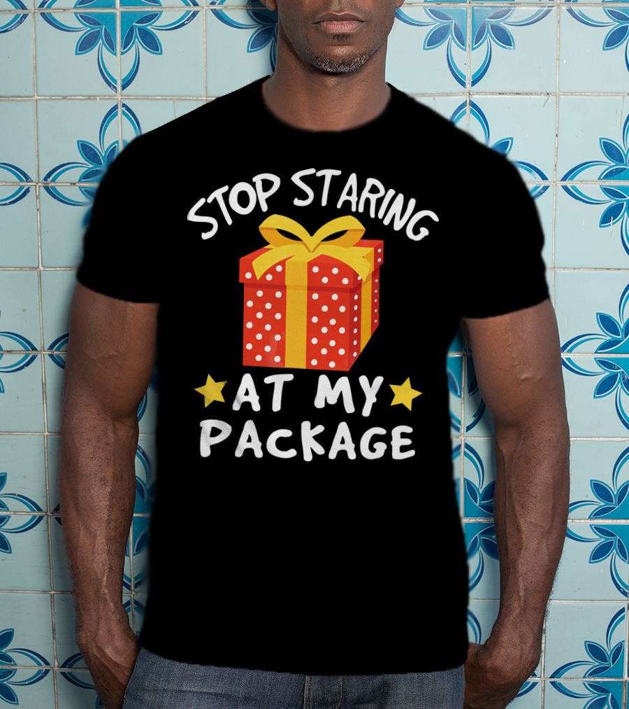 Stop Staring At My Package Funny Christmas Adult Humor Pun T-Shirt