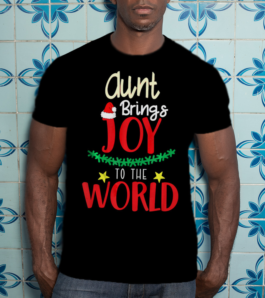 Aunt Brings Joy To The World Xmas Santa Hat Stars T-Shirt