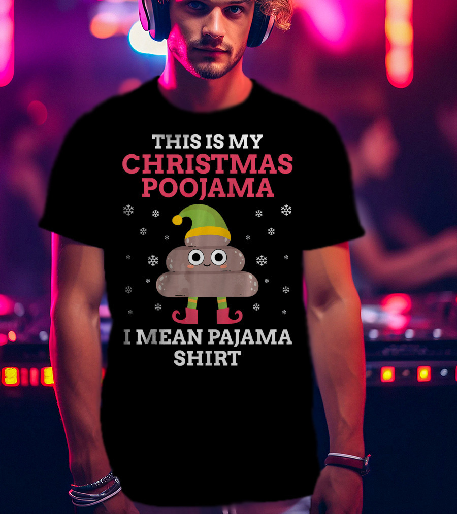 This Is My Christmas Poojama I Mean Pajama Shirt With Cute Poop Emoji In Elf Costume And Snowflakes T-Shirt