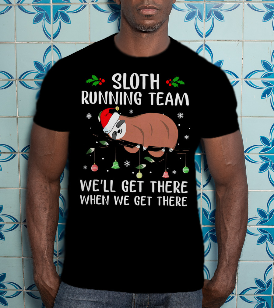 Sloth Running Team We'll Get There When We Get There Christmas T-Shirt