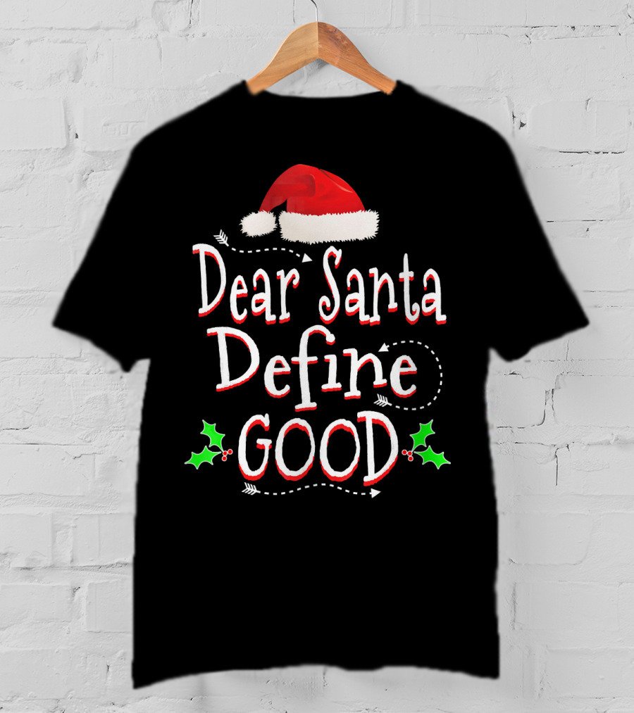Dear Santa Define Good Christmas Humor With Santa Hat And Holly Leaves T-Shirt