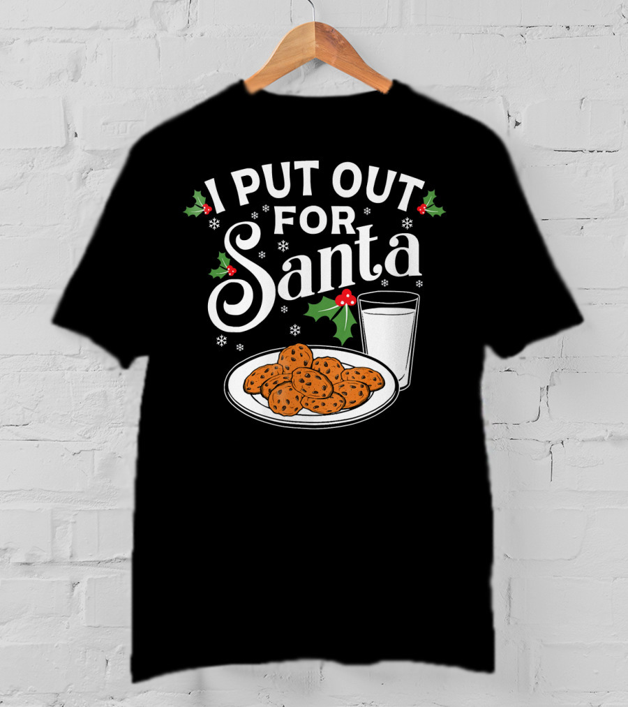 I Put Out For Santa Funny Christmas Cookies And Milk T-Shirt
