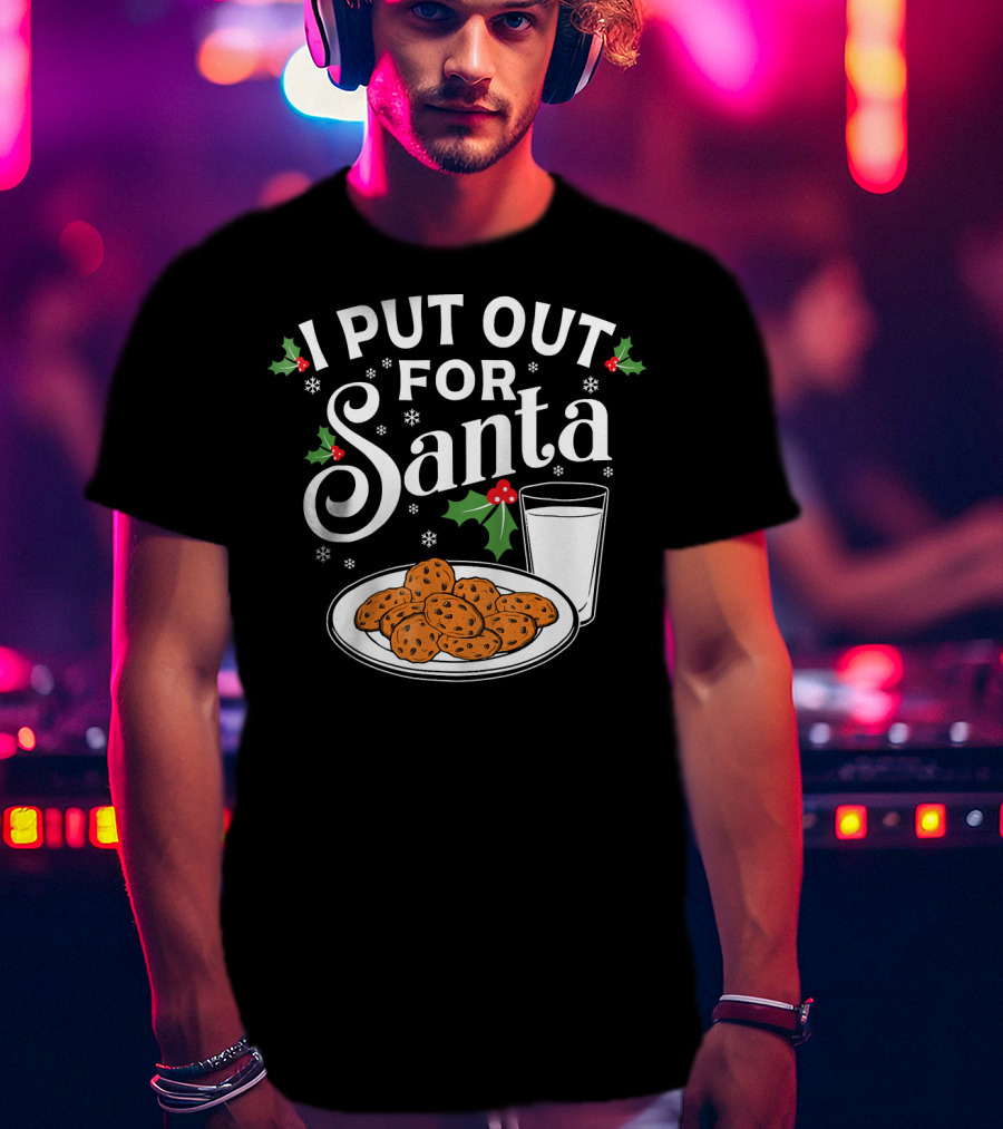 I Put Out For Santa Funny Christmas Cookies And Milk T-Shirt