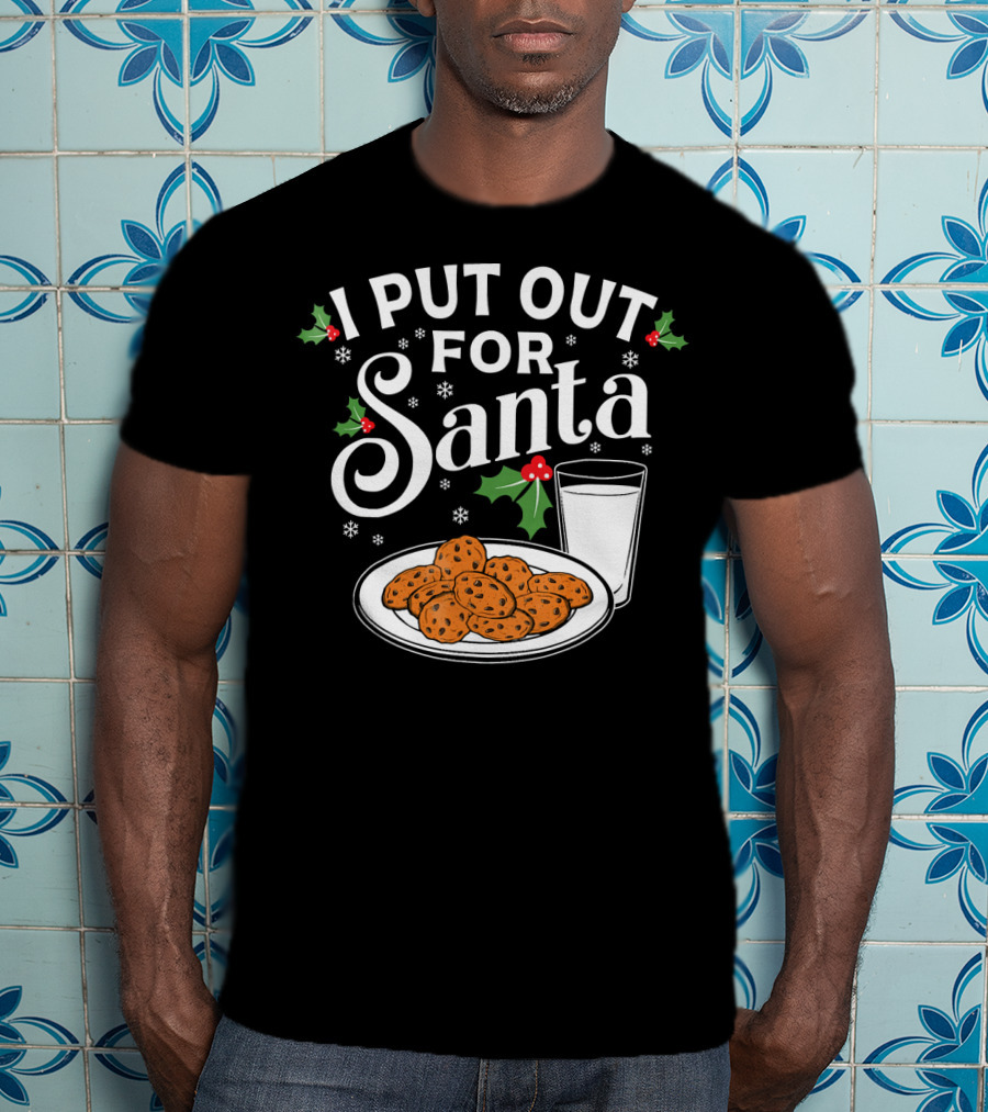I Put Out For Santa Funny Christmas Cookies And Milk T-Shirt