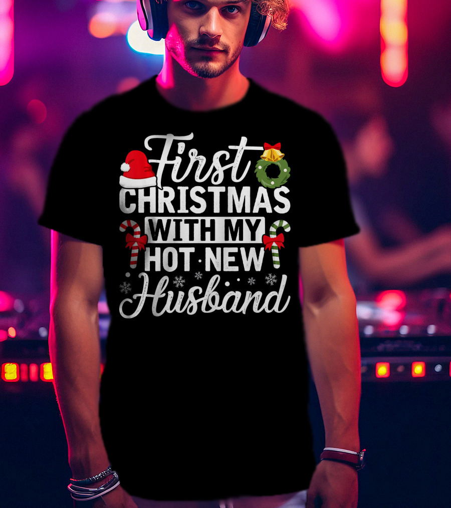 First Christmas With My Hot New Husband Santa Hat Wreath Candy Canes T-Shirt