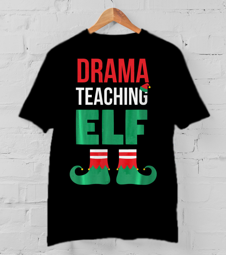 Drama Teaching ELF Christmas Drama Teacher Costume T-Shirt