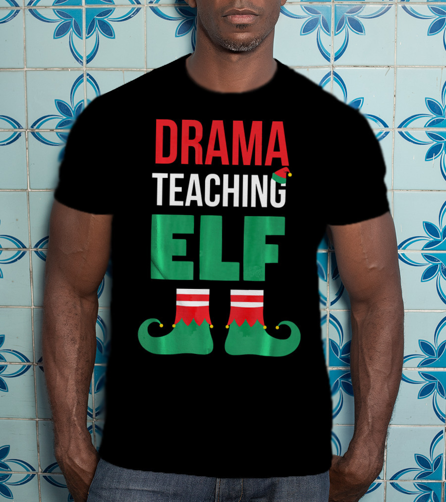 Drama Teaching ELF Christmas Drama Teacher Costume T-Shirt