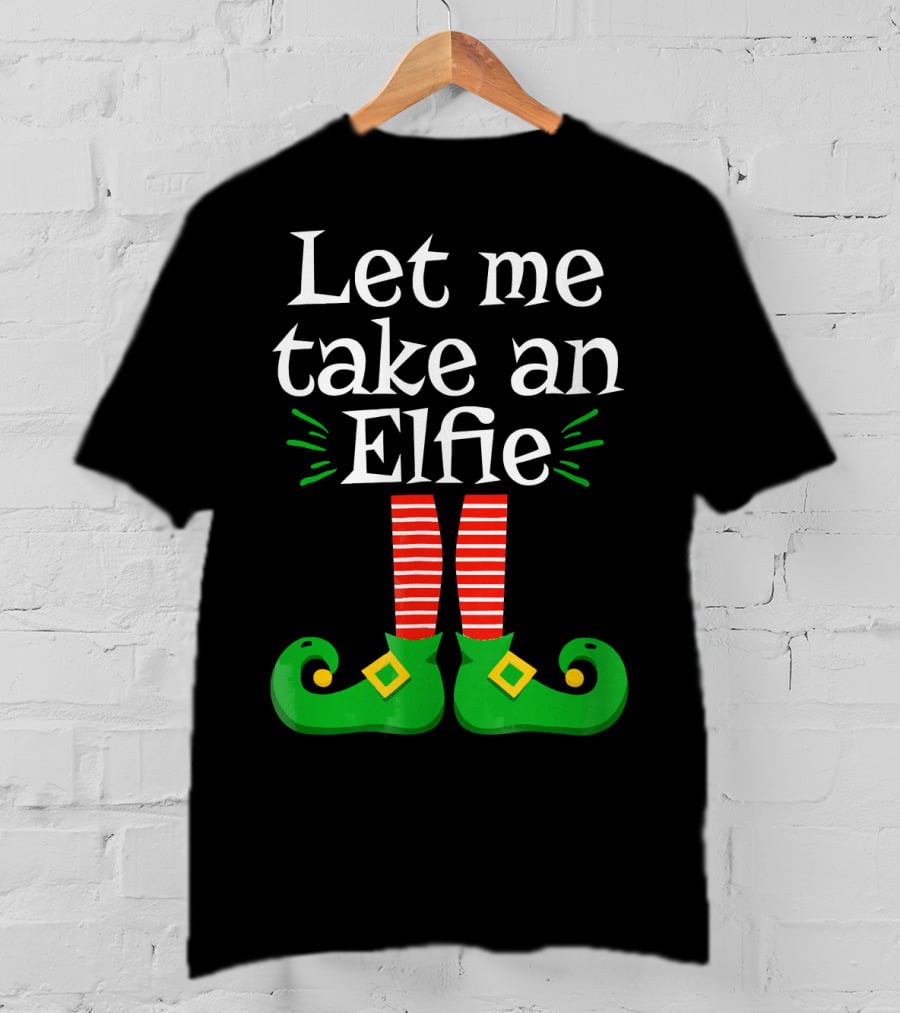 Let Me Take An Elfie Green Shoes Red Striped Legs Elf Selfie T-Shirt