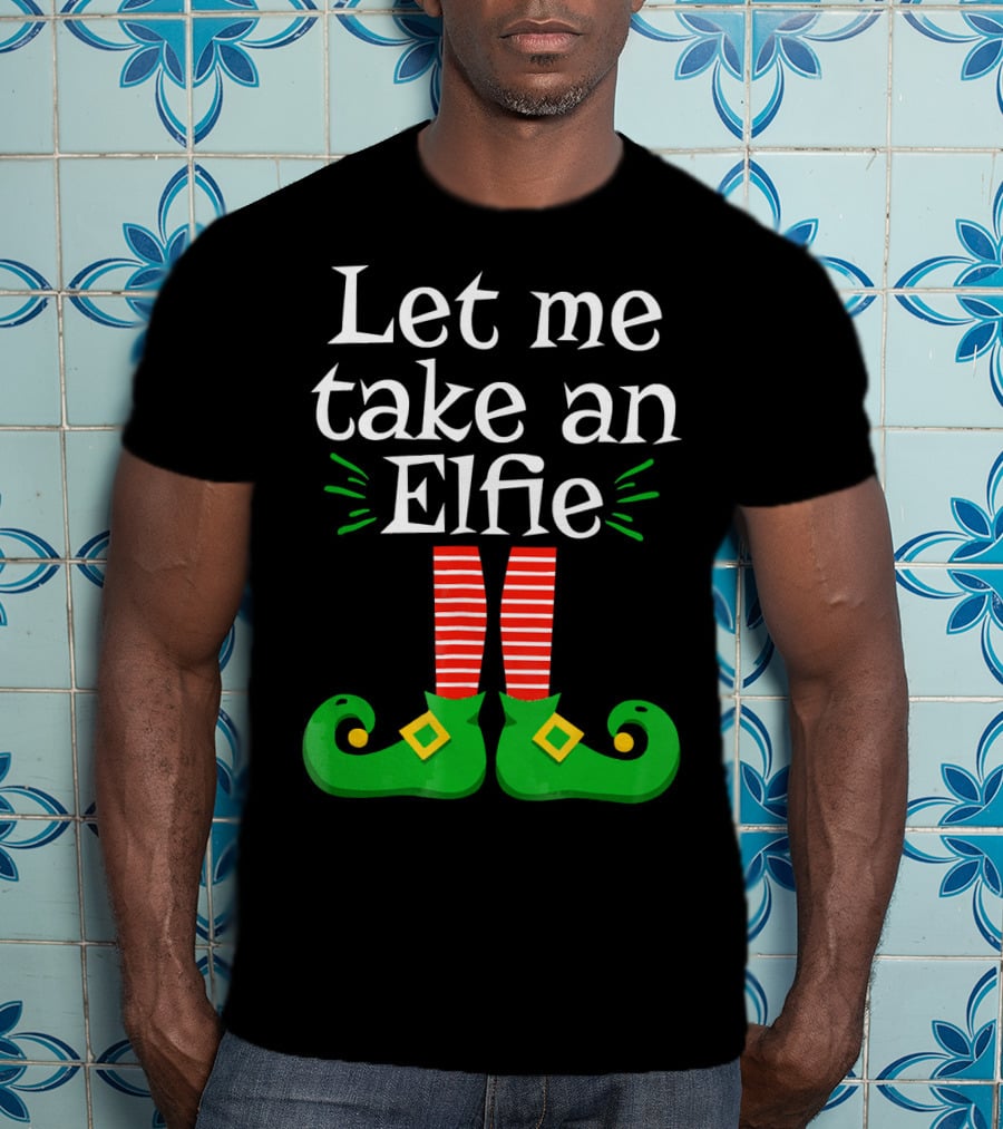 Let Me Take An Elfie Green Shoes Red Striped Legs Elf Selfie T-Shirt