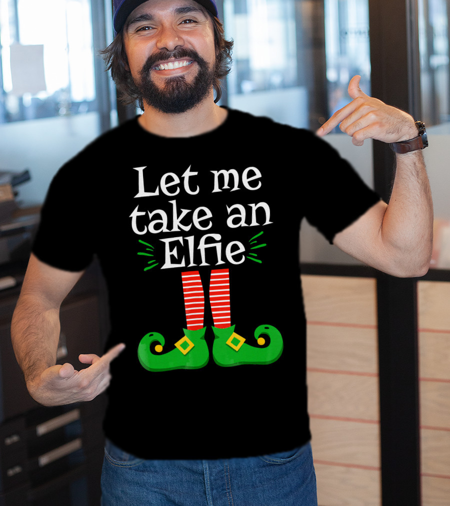 Let Me Take An Elfie Green Shoes Red Striped Legs Elf Selfie T-Shirt