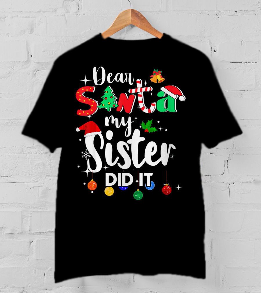 Dear Santa My Sister Did It Christmas Lights Hat Tree Holly T-Shirt