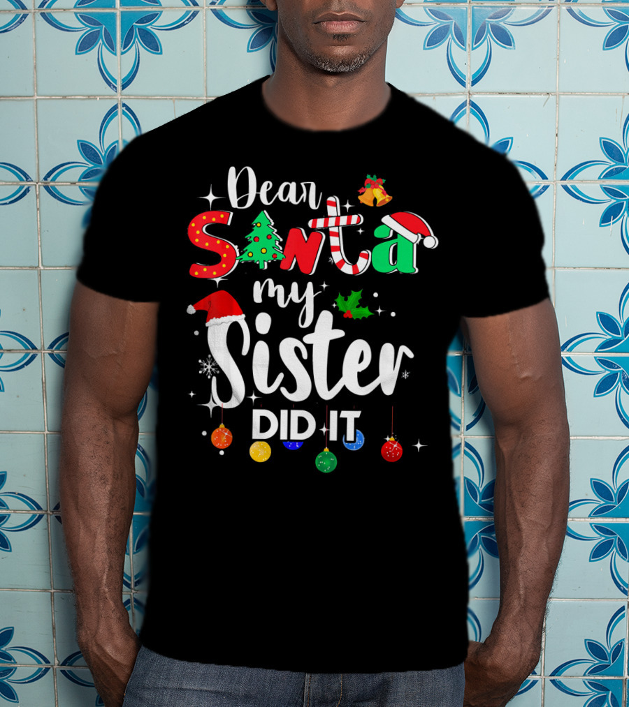 Dear Santa My Sister Did It Christmas Lights Hat Tree Holly T-Shirt