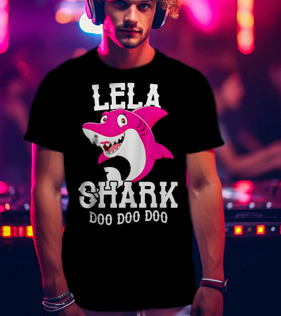 Lela Shark Doo Doo Doo For Mother Grandma Birthday T-Shirt