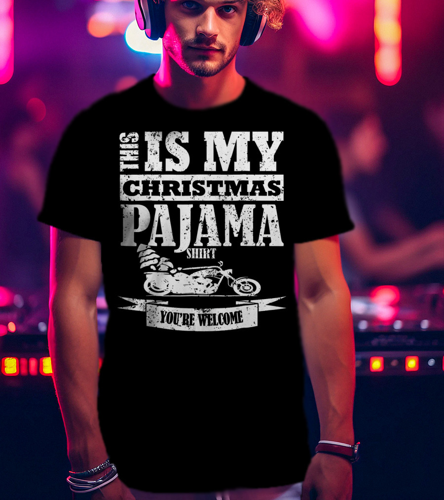 This Is My Christmas Pajama Shirt You're Welcome T-Shirt
