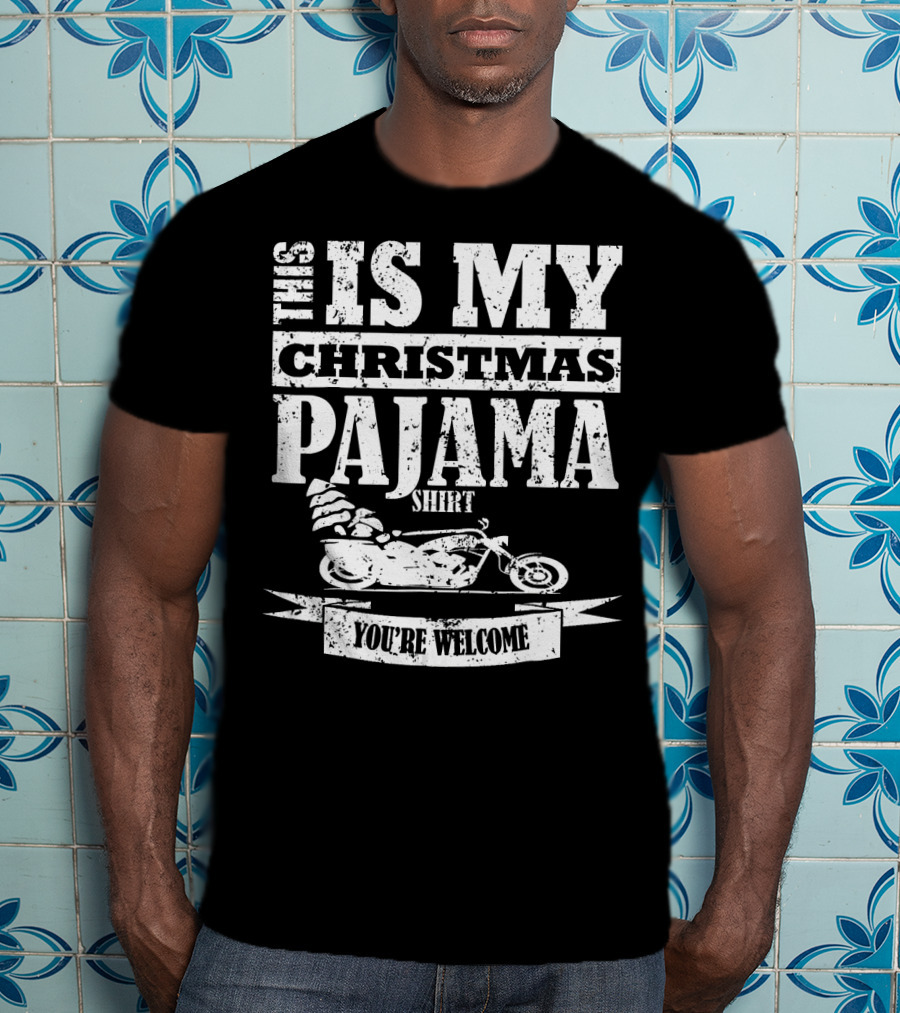This Is My Christmas Pajama Shirt You're Welcome T-Shirt