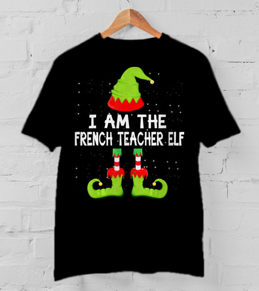 I Am The French Teacher Elf Costume Matching Family T-Shirt