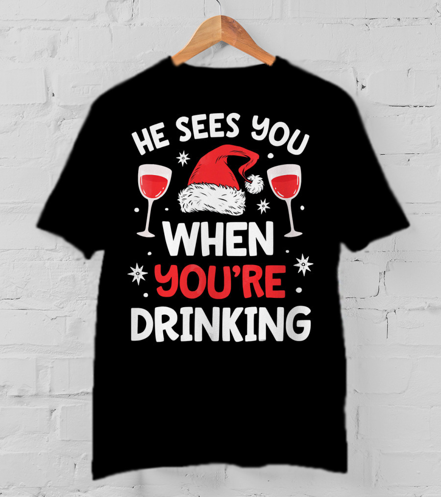 He Sees You When You're Drinking Santa Hat Wine Glasses Holiday T-Shirt