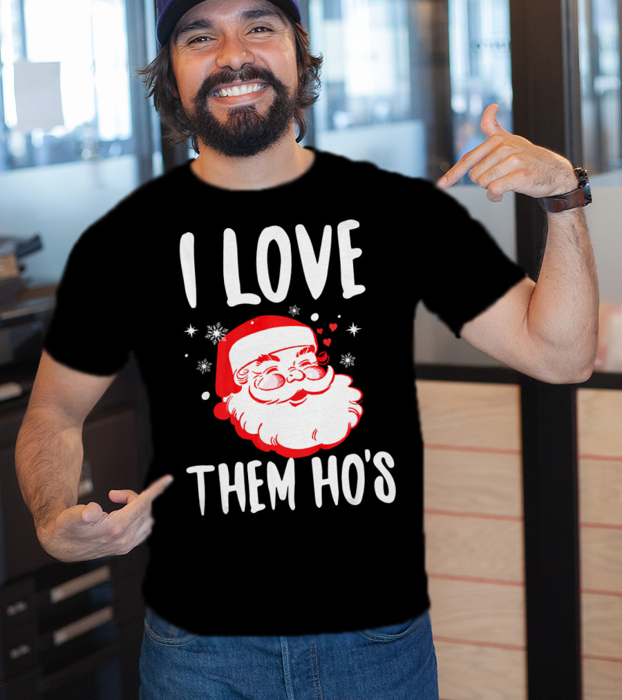I Love Them Ho's Santa Christmas Humor T-Shirt