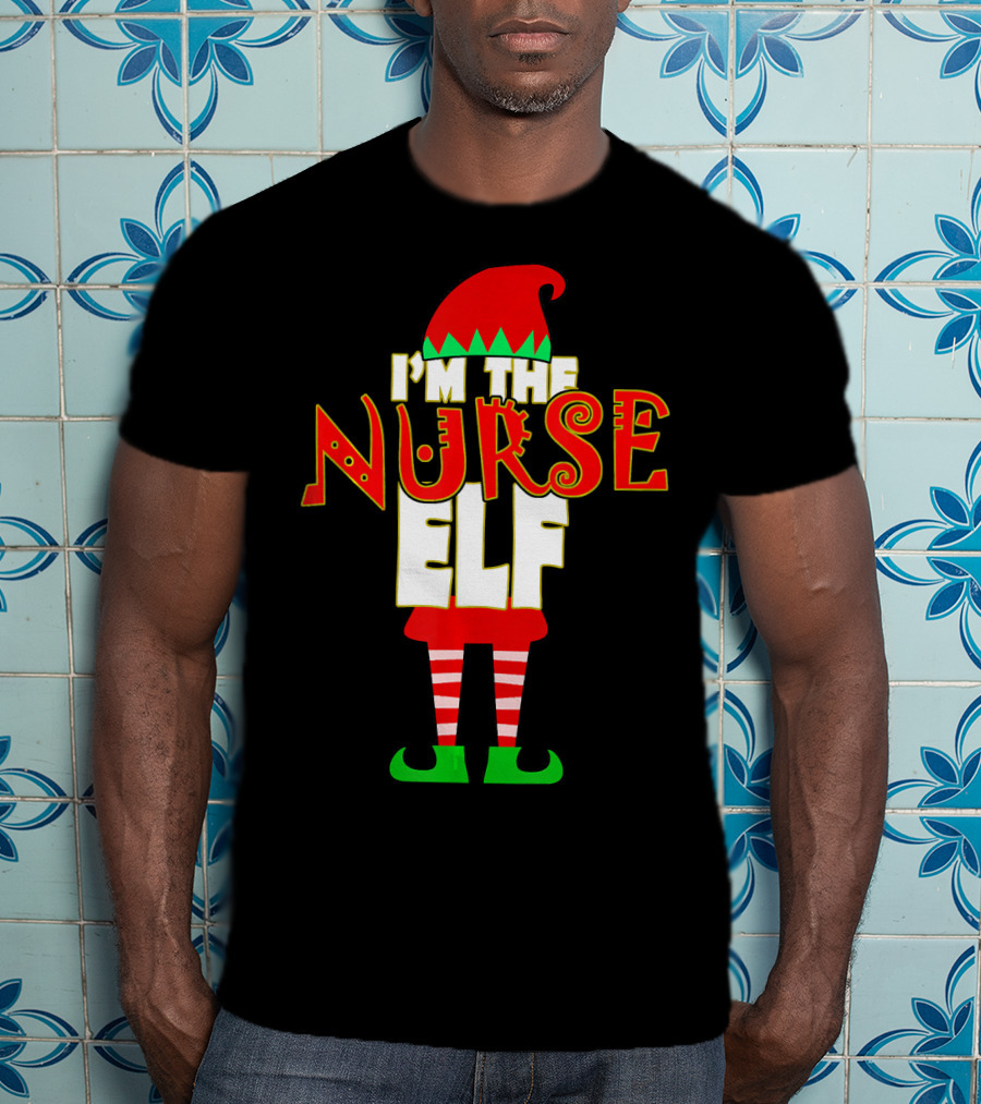 I'm The Nurse Elf Christmas Matching Elve T-Shirt