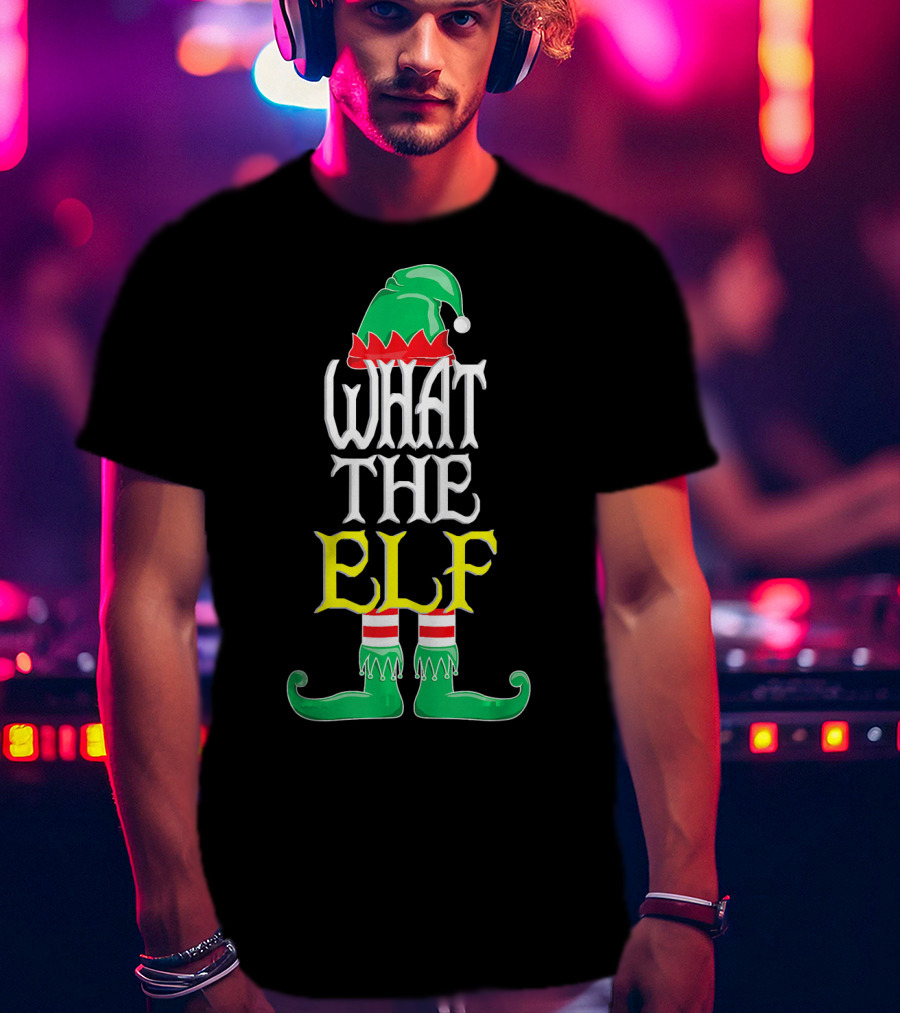 WHAT THE ELF Funny Christmas Elf Hat And Shoes T-Shirt