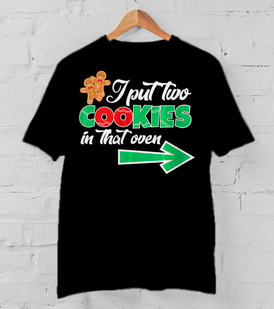 I Put Two Cookies In That Oven Christmas Twins Expecting Dad T-Shirt
