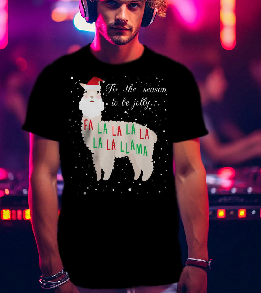 Tis The Season To Be Jolly Fa La La La Llama Llama T-Shirt