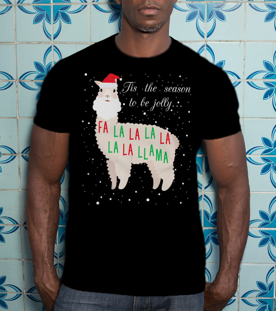 Tis The Season To Be Jolly Fa La La La Llama Llama T-Shirt