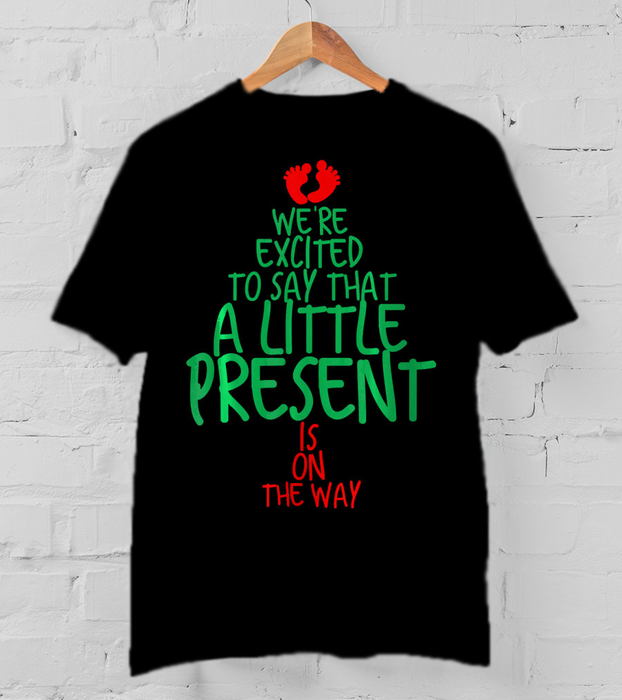 We're Excited To Say That A Little Present Is On The Way T-Shirt