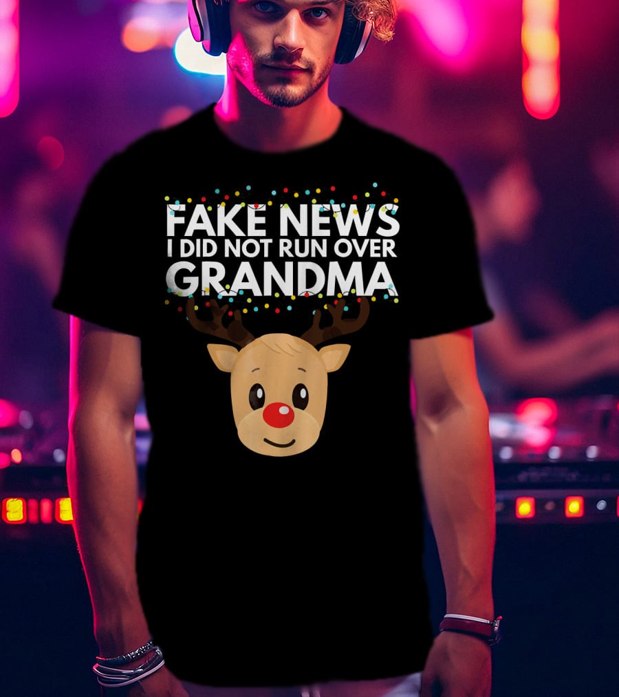 Fake News I Did Not Run Over Grandma Funny Reindeer Christmas T-Shirt
