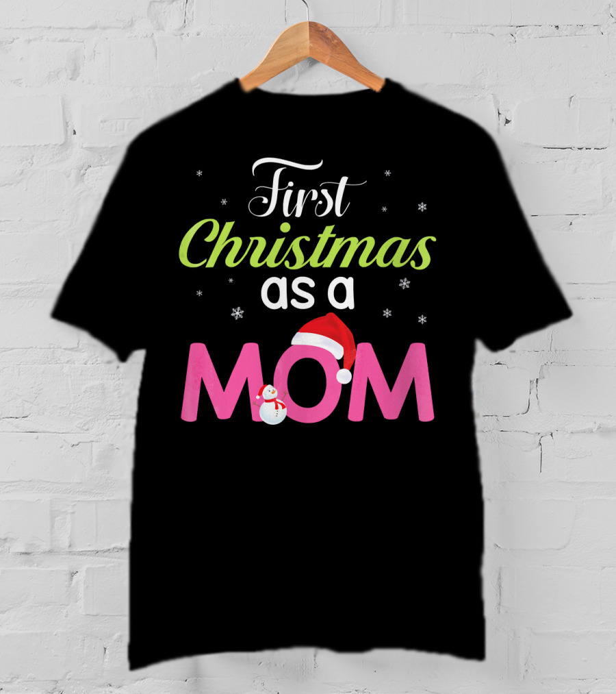 First Christmas As A Mom Snowflakes Santa Hat Snowman T-Shirt