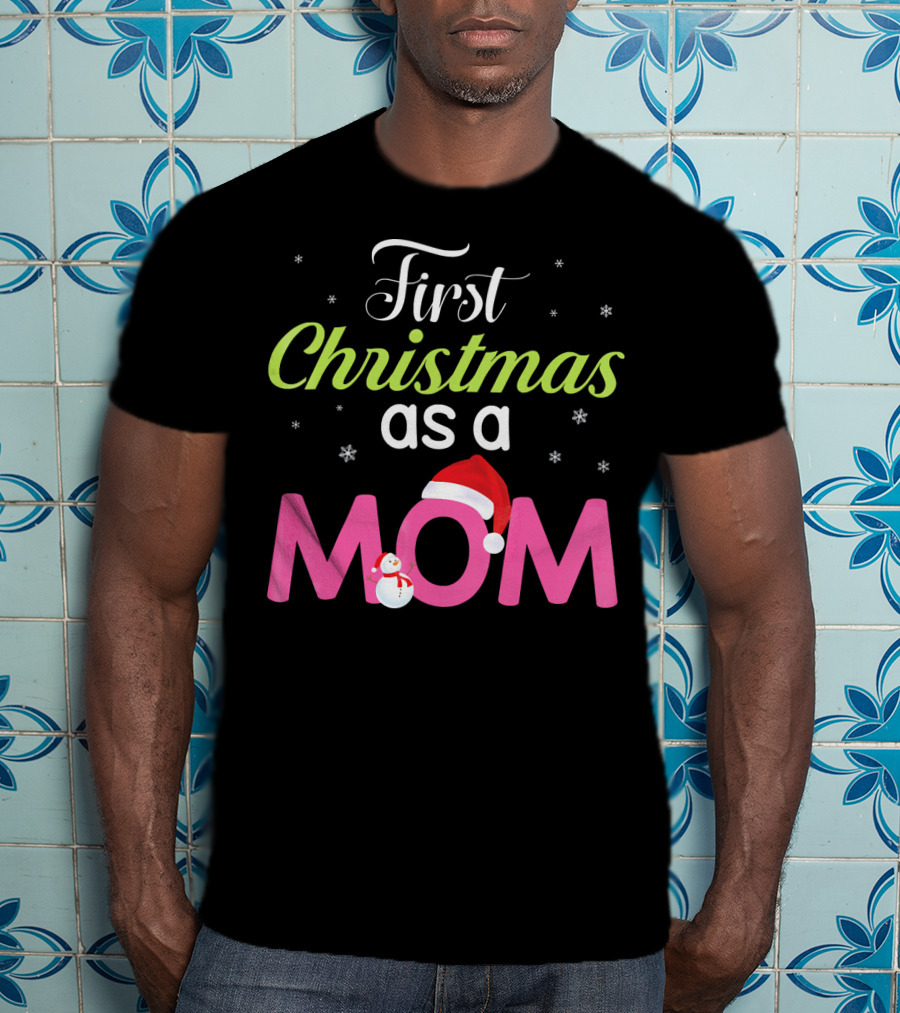 First Christmas As A Mom Snowflakes Santa Hat Snowman T-Shirt