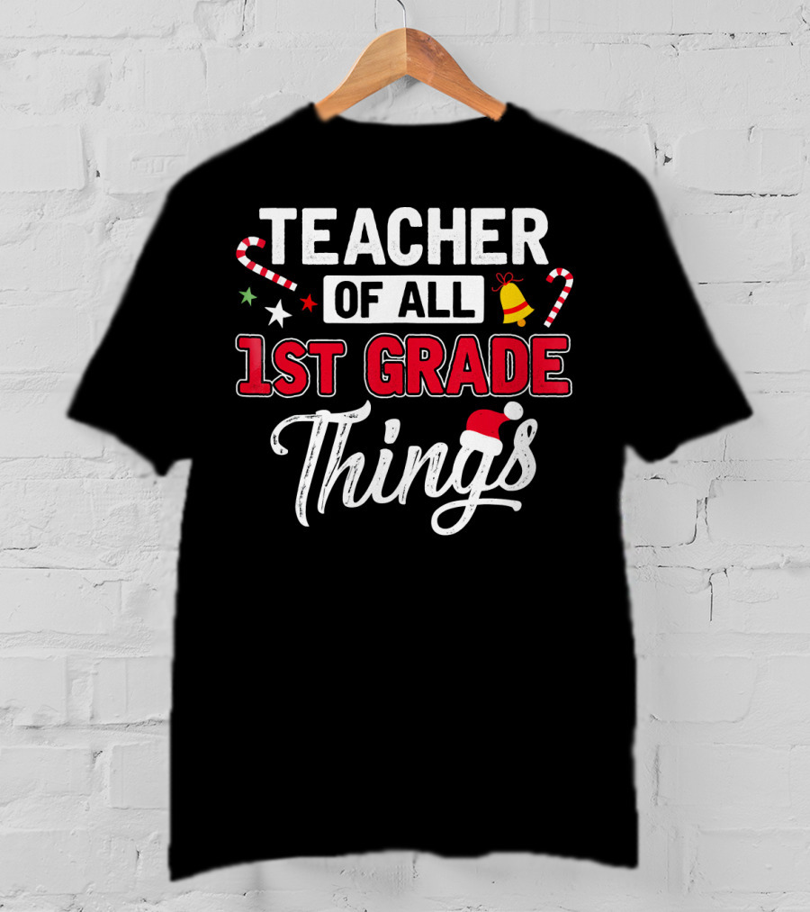 Teacher Of All 1st Grade Things Christmas Candy Cane And Santa Hat T-Shirt