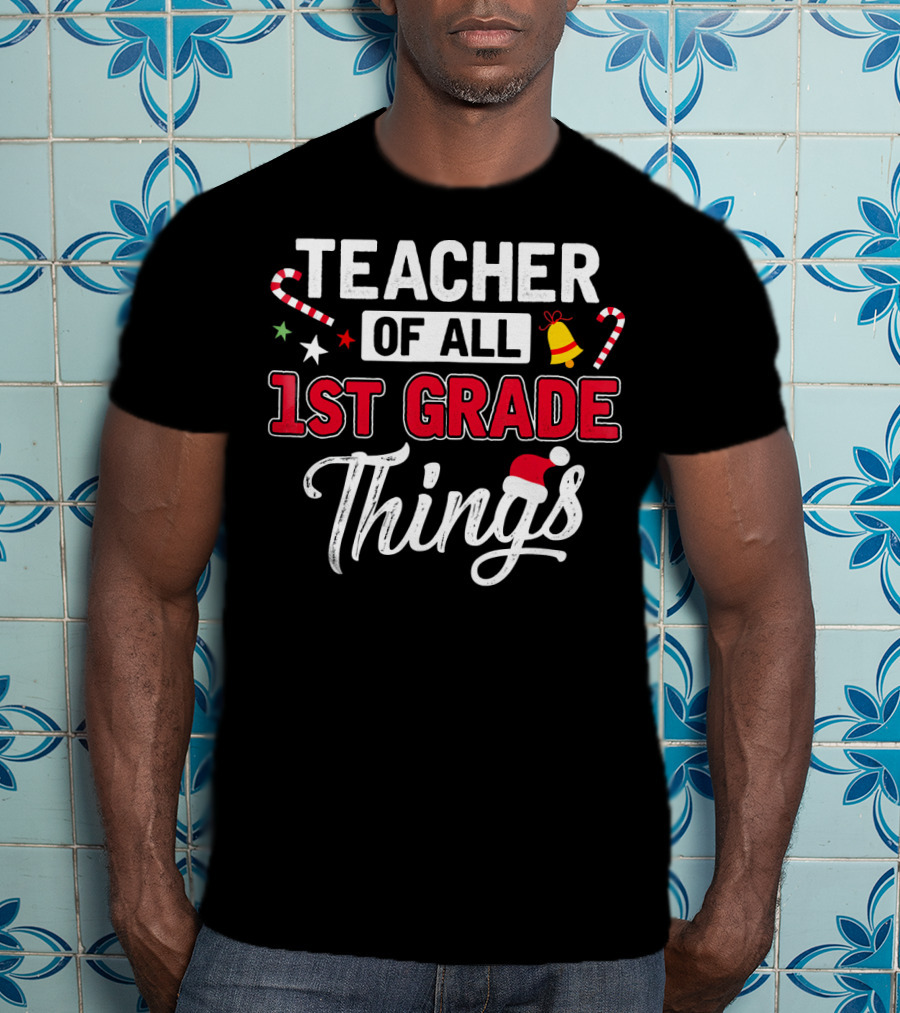 Teacher Of All 1st Grade Things Christmas Candy Cane And Santa Hat T-Shirt