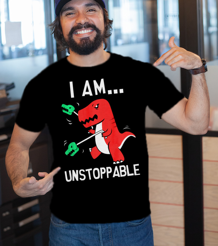 I Am Unstoppable Dinosaur T-Rex With Grabbers T-Shirt