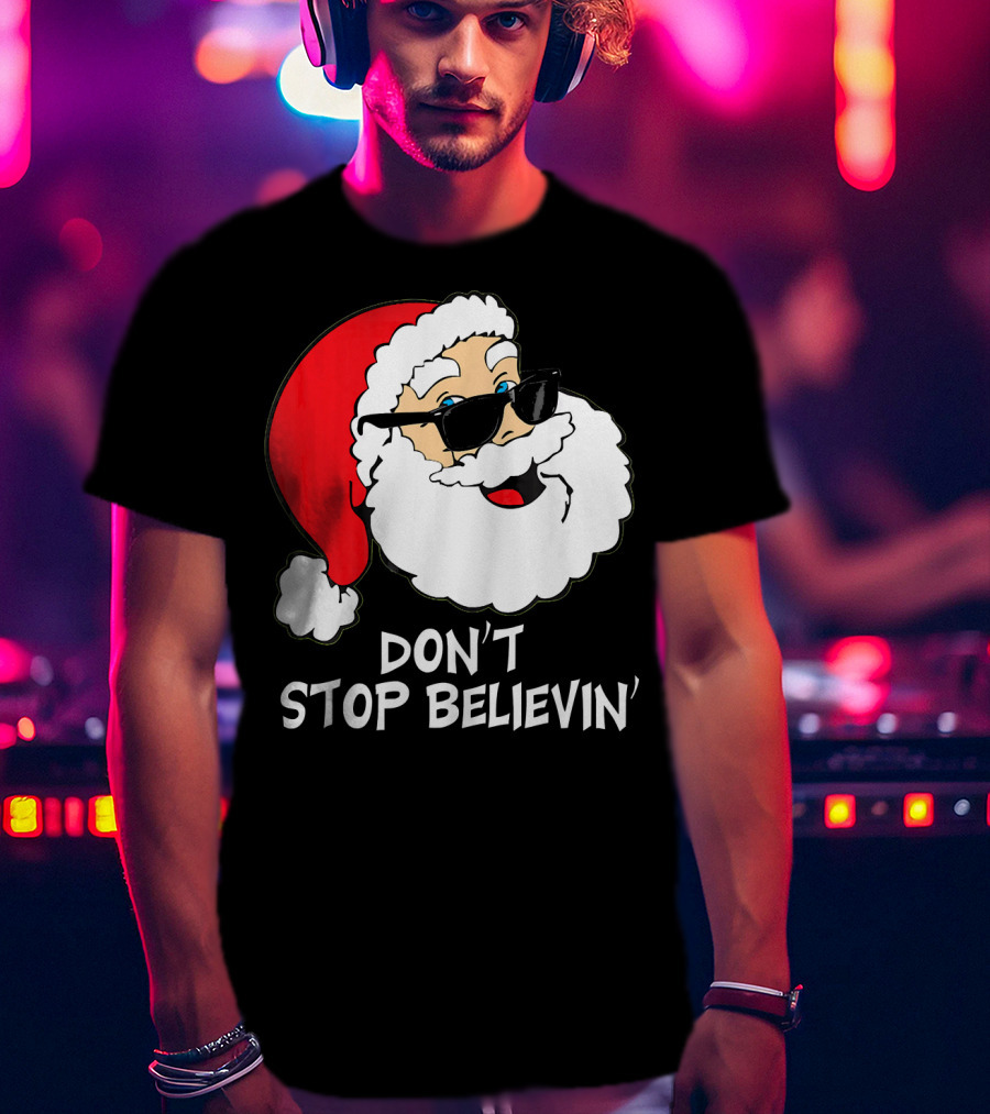 Don't Stop Believin' Santa With Sunglasses Christmas Co T-Shirt