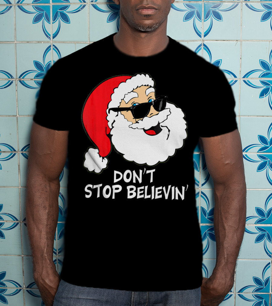Don't Stop Believin' Santa With Sunglasses Christmas Co T-Shirt