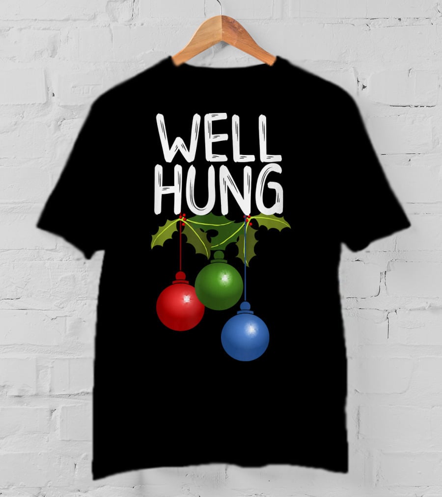 Well Hung Christmas Ornaments With Holly T-Shirt