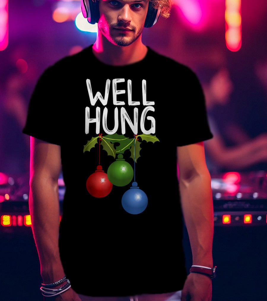 Well Hung Christmas Ornaments With Holly T-Shirt