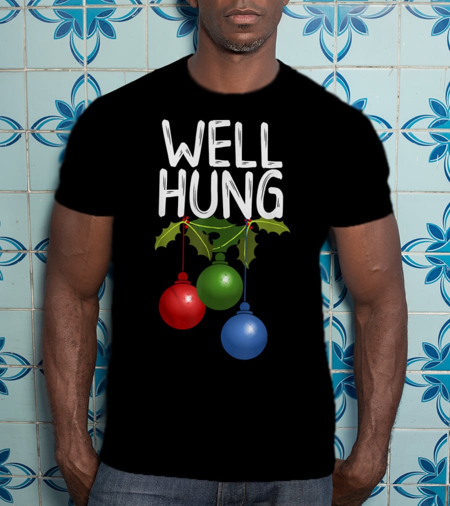 Well Hung Christmas Ornaments With Holly T-Shirt