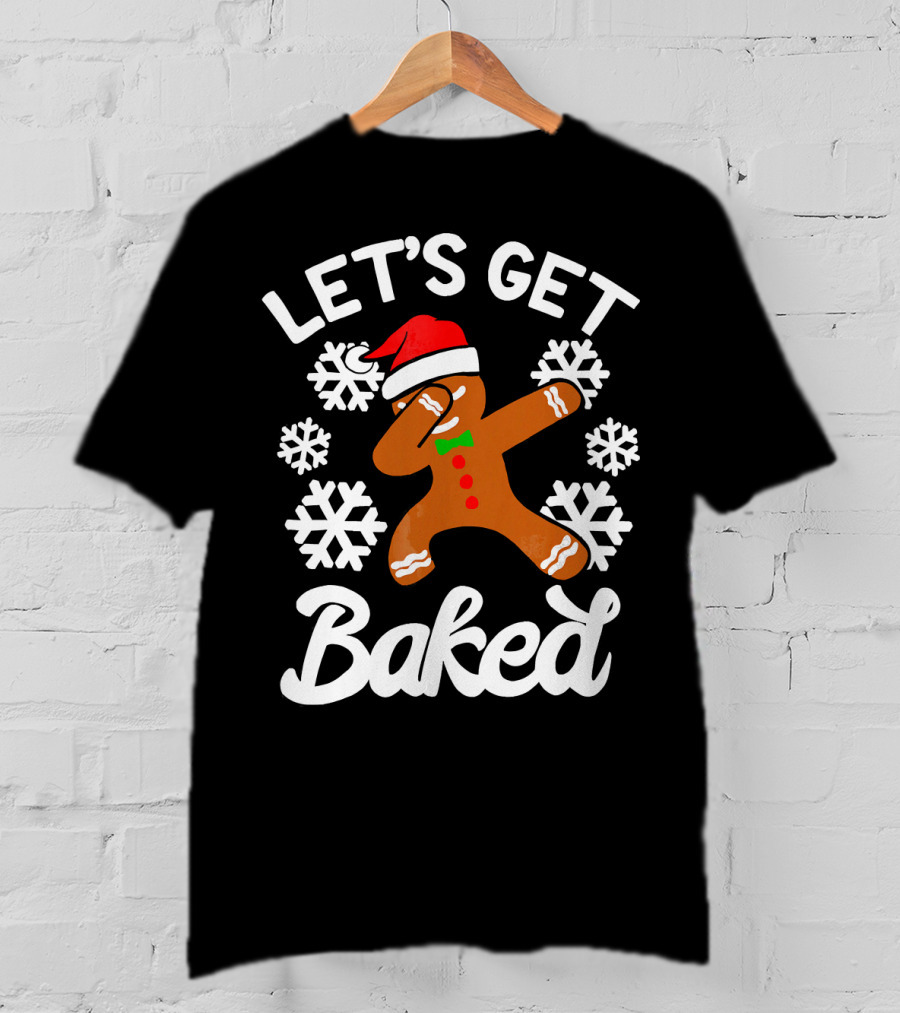 Let's Get Baked Gingerbread Man Dabbing With Christmas Hat And Snowflakes T-Shirt