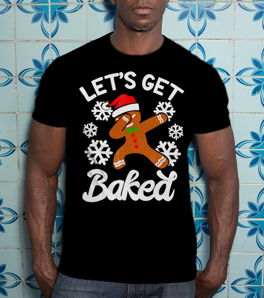 Let's Get Baked Gingerbread Man Dabbing With Christmas Hat And Snowflakes T-Shirt