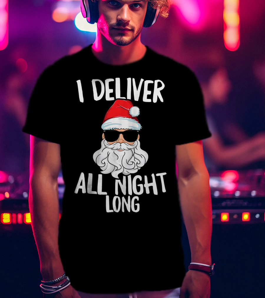 I Deliver All Night Long Santa Claus Sunglasses Christmas T-Shirt
