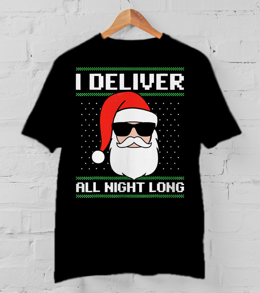 I Deliver All Night Long Ugly Christmas Santa T-Shirt